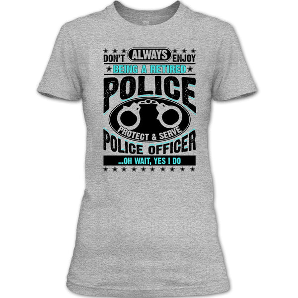 Being A Retired Police T Shirt, Coolest Police T Shirt