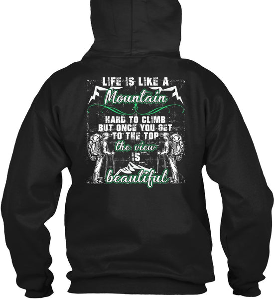 Life Is Like A Mountain T Shirt, The View Is Beautiful T Shirt