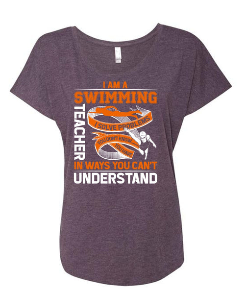 I Am A Swimming Teacher T Shirt, You Can't Understand T Shirt, Cool Shirt (Ladies' Triblend Dolman Sleeve)