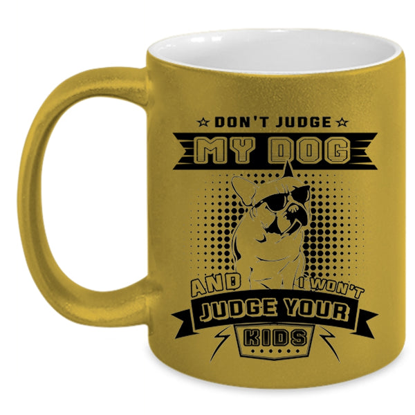 I Won't Judge Your Kids Coffee Mug, Don't Judge My Dog Accent Mug