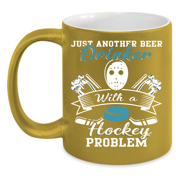 Just Beer Drinker With A Hockey Problem Coffee Mug, Cool Coffee Cup