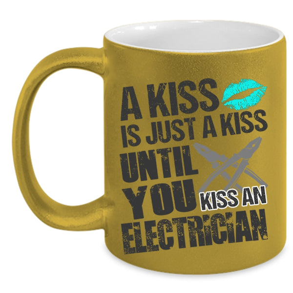 Until You Kiss An Electrician Coffee Mug, A Kiss Is Just A Kiss Accent Mug