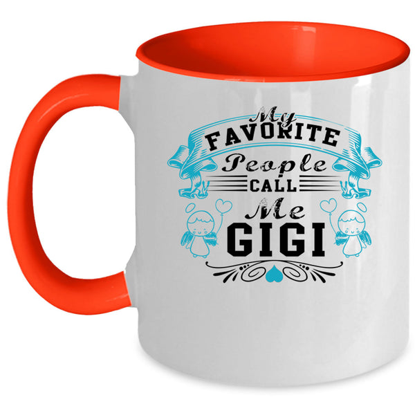 Gift For Mom Coffee Mug, My Favorite People Call Me Gigi Accent Mug