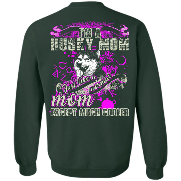 Just Like A Normal Mom T Shirt, I Love Husky Sweatshirt