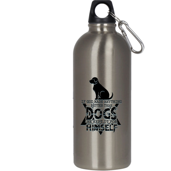 If God Made Anything Better Than Dogs 20 oz Stainless Steel Bottle,Funny Dogs Outdoor Sports Water Bottle