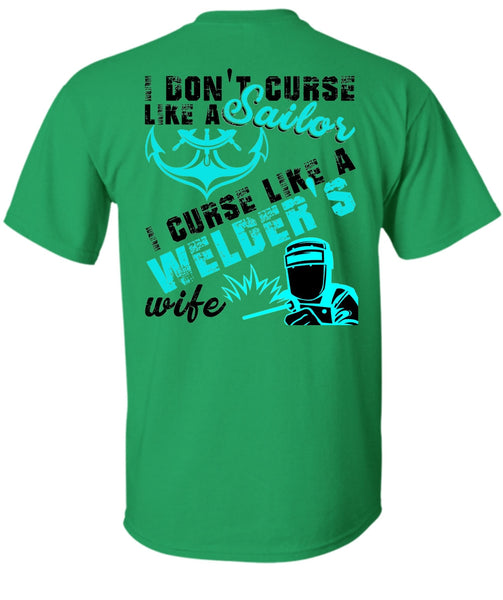 I Don't Like Curse Like A Sailor T Shirt, I Love Welding T Shirt