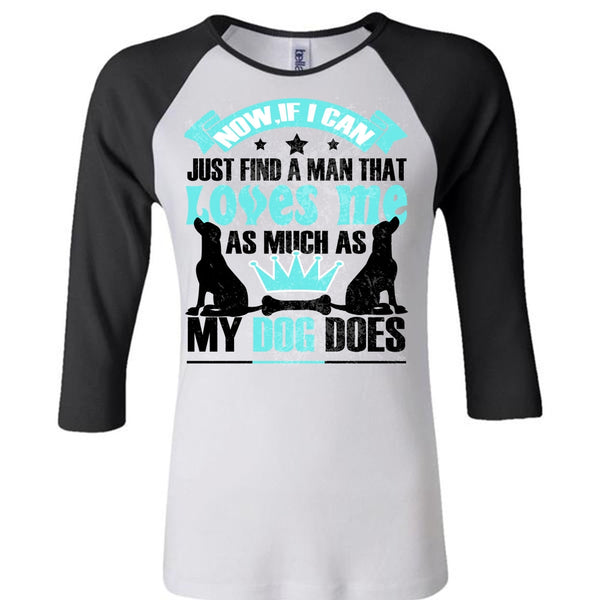 Loves Me As Much As My Dog Does T Shirt, I Love My Dog T Shirt, Awesome T-Shirts