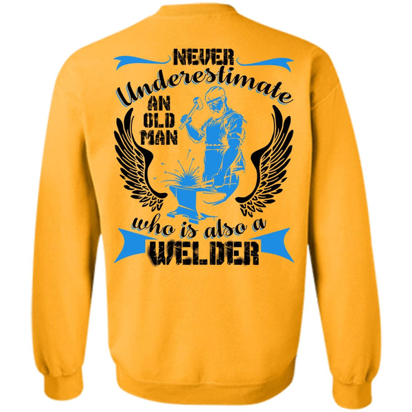 I Love Welding T Shirt, Old Man Who Is Also A Welder Sweatshirt