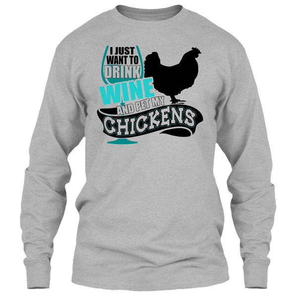 I Just Want To Drink Wine T Shirt, I Love My Chickens T Shirt