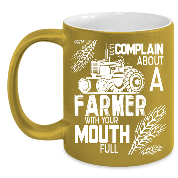 Don't Complain About A Farmer Coffee Mug, Funny Farmer Coffee Cup