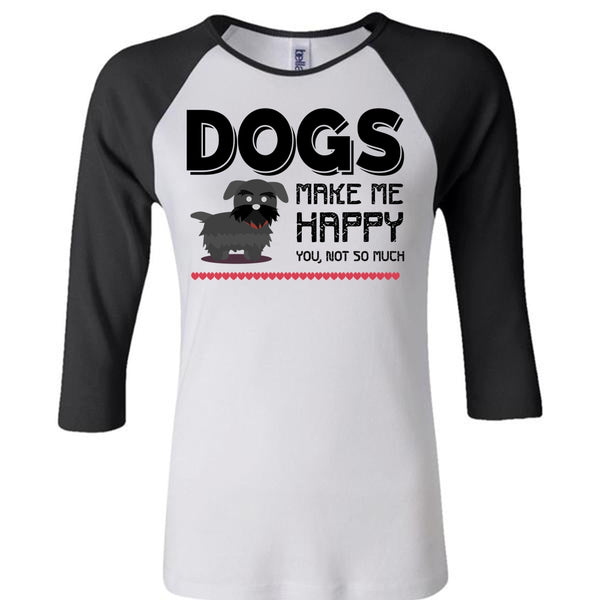 Dogs Make Me Happy You T Shirt, My Favorite T Shirt