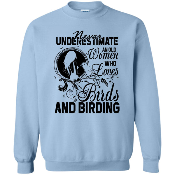 And Birding T Shirt, Never Underestimate Sweatshirt