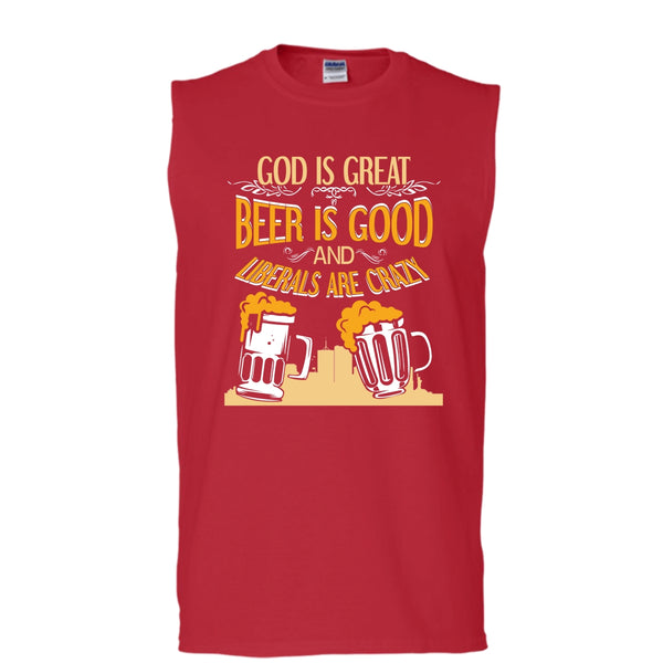 God Is Great T Shirt, Beer Is Good Liberals Are Crazy Tank Top (Men's Cotton Sleeveless)