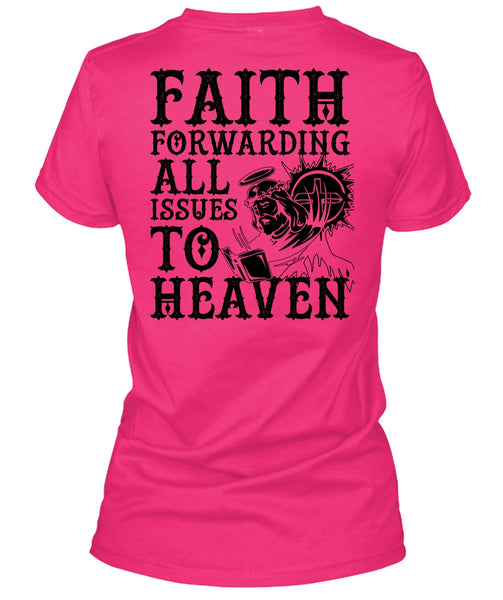 Faith Forwarding All Issues To Heaven T Shirt, I Love Jesus T Shirt