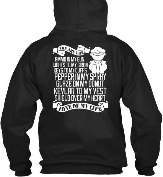 You Are The Ammo In My Gun T Shirt, Being A Police T Shirt