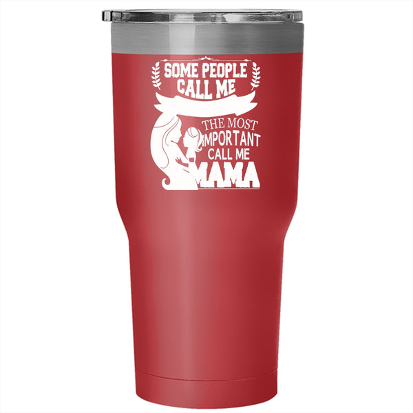 Some People Call Me Publicist Tumbler 30 oz Stainless Steel, The Most Important Call Me Mama Travel Mug