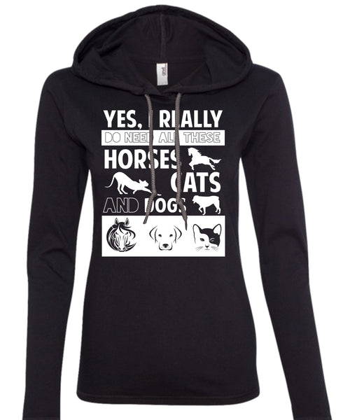 I Really Do Need All These Horses Cats And Dogs T Shirt, Pets T Shirt (Anvil Ladies Ringspun Hooded)