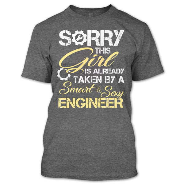Cool Engineer Husband T Shirt, Sorry This Girl Is Already Taken By A Smart & Sexy Engineer T Shirt