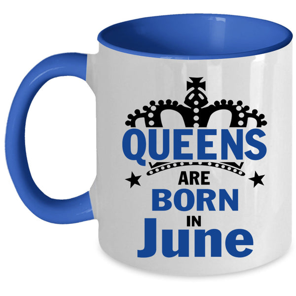 Cool Lady Coffee Mug, Queens Are Born In June Accent Mug