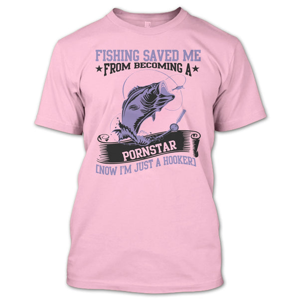 Now I'm Just A Hooker T Shirt, I Love Fishing T Shirt