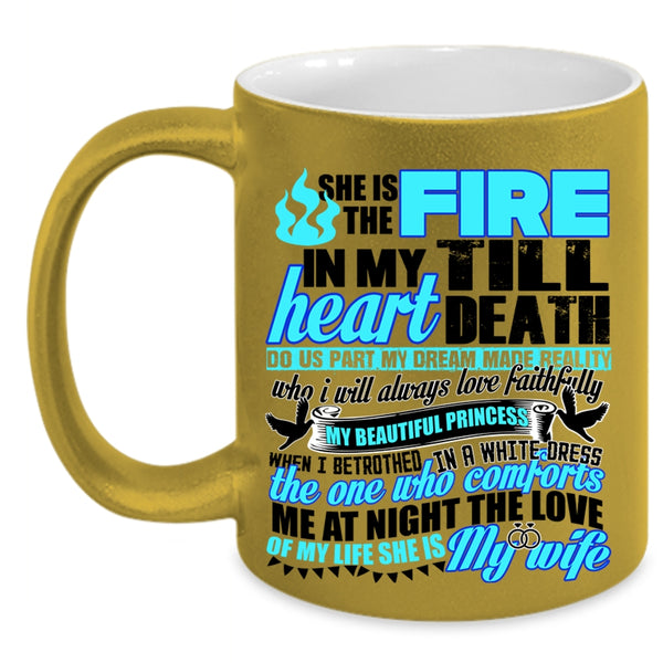 She Is My Wife Coffee Mug, She Is The Fire In My Heart Accent Mug
