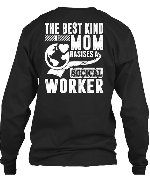 The Best Kind Mom Raises A Social Worker T Shirt, Being A Mom T Shirt