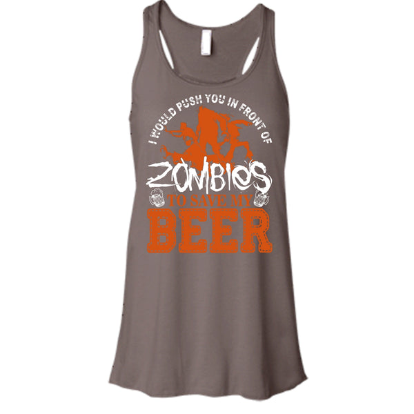 Push You In Front Of Zombies T Shirt, To Save My Beer Tank Top