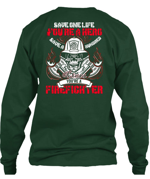 You're A Firefighter T Shirt, Save One Life T Shirt