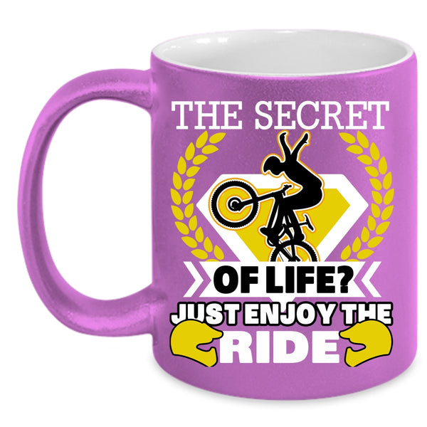 The Secret Of Life Coffee Mug, Just Enjoy The Ride Coffee Cup