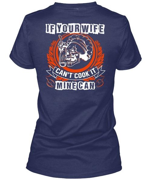If You Wife Can't Cook It Mine Can T Shirt, I Love Wife T Shirt
