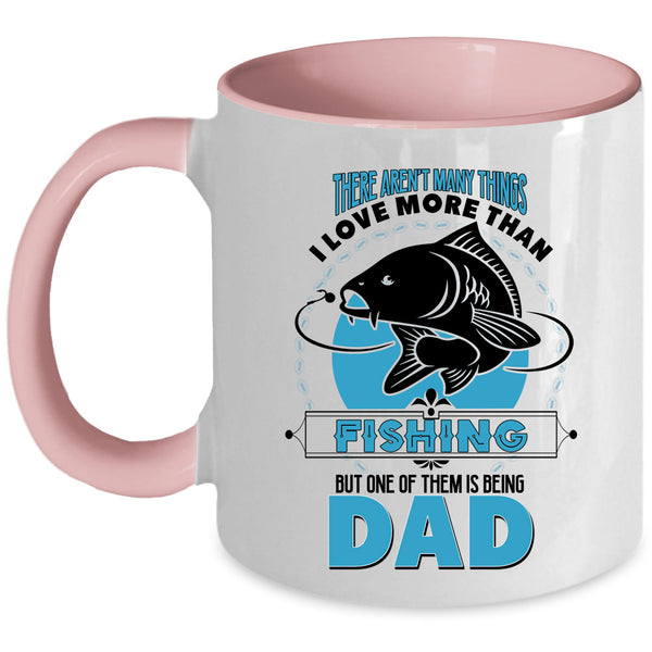 I Love Being Dad Coffee Mug, I Love Fishing Accent Mug