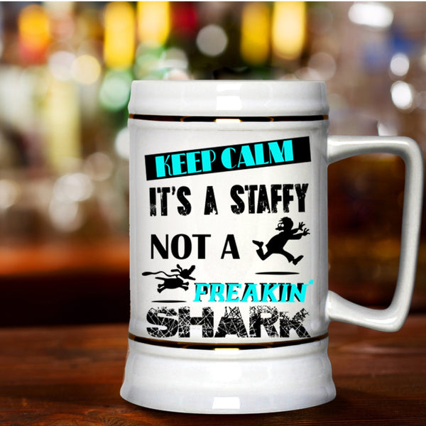 It's A Staffy Not A Shark Beer Stein 22oz, Keep Calm Beer Mug