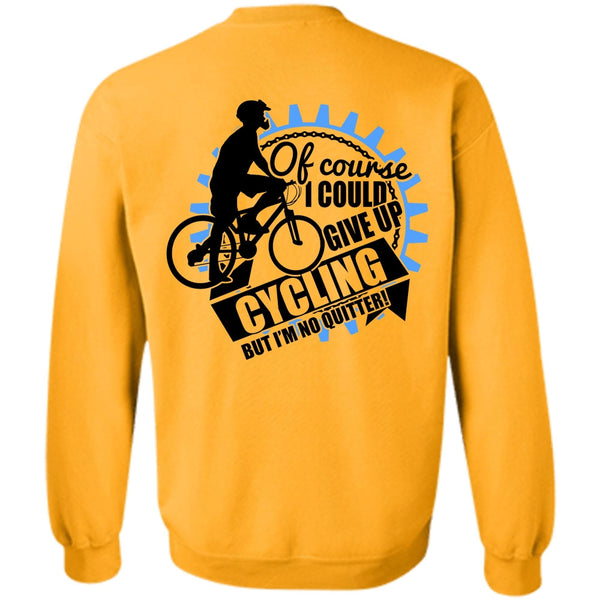 I Love Biking T Shirt, I Could Give Up Cycling Sweatshirt