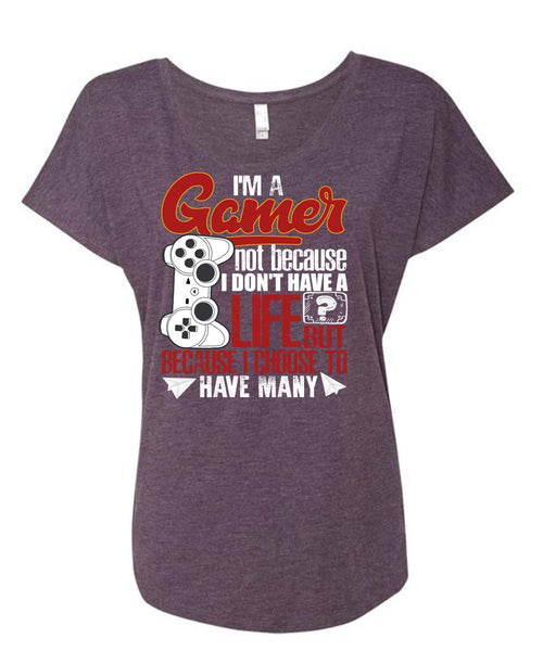 I'm A Gamer T Shirt, I Don't Have A Life T Shirt, Cool Shirt (Ladies' Triblend Dolman Sleeve)