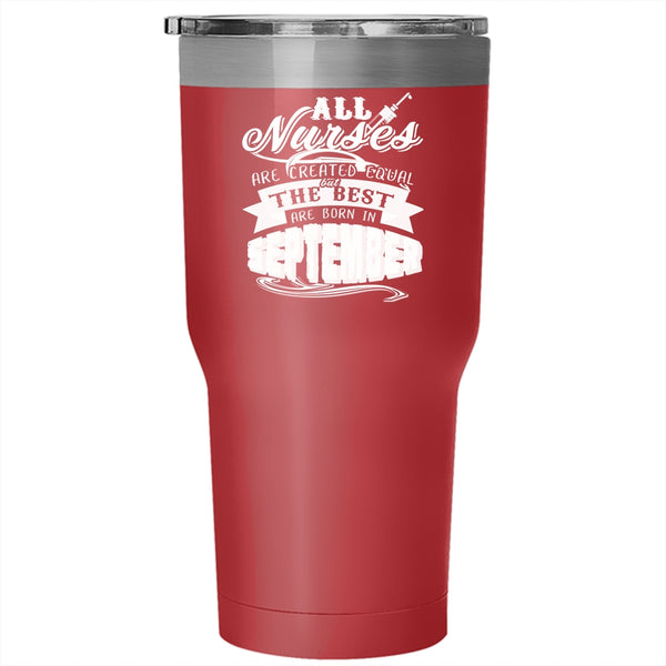 The Best Nurses Are Born In September Tumbler 30 oz Stainless Steel, Nurses Travel Mug