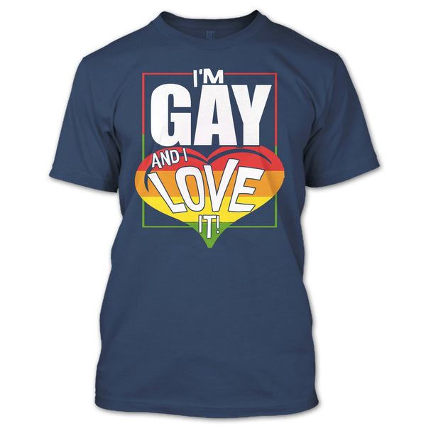 I'm Gay And I Love It T Shirt, Coolest Gay T Shirt