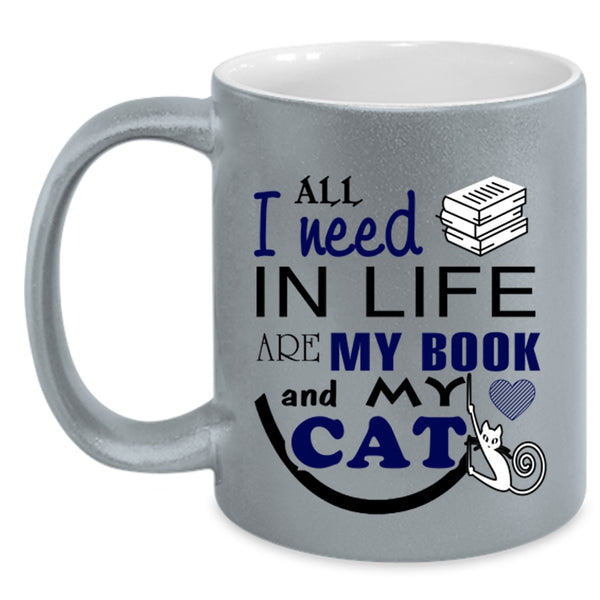 Cool Booker Coffee Mug, All I Need In Life Are My Book And My Cat Accent Mug