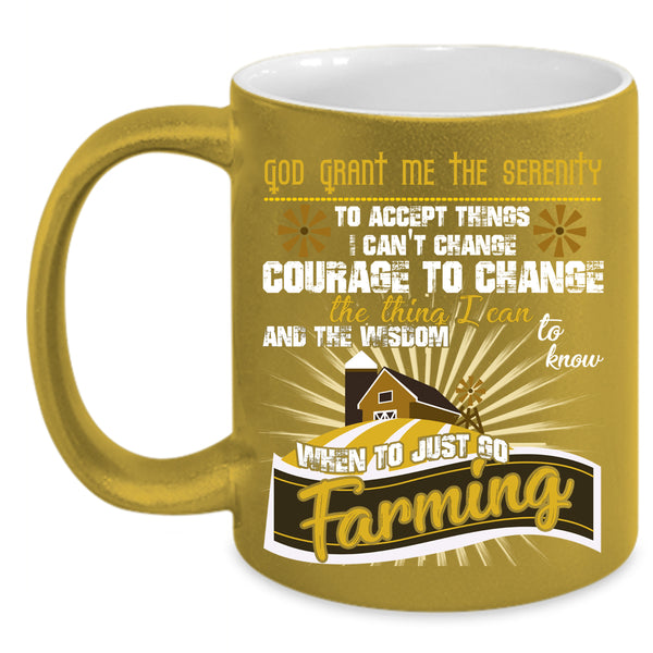 Just Go Farming Coffee Mug, Cool Gift For Farmer Coffee Cup