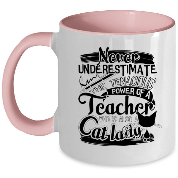 Cute Teacher Coffee Mug, The Power Of A Teacher Is Also A Cat Lady Accent Mug
