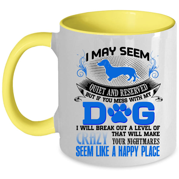 I Will Break Out A Level Of Crazy Coffee Mug, Don't Mess With My Dog Accent Mug
