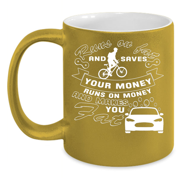 Runs On Fat And Saves Your Money Coffee Mug, Funny Coffee Cup