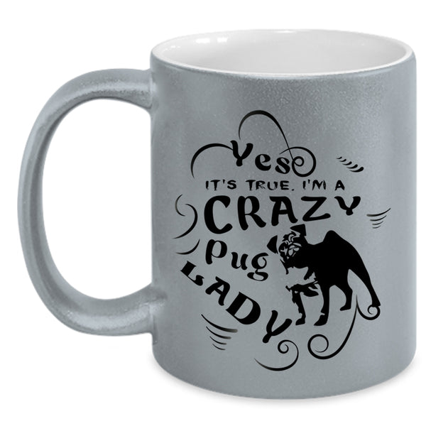 I Love Dogs Coffee Mug, I'm A Crazy Pug Lady Accent Mug