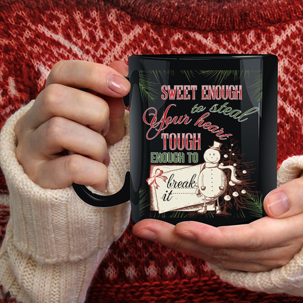 Sweet Enough To Steal Your Heart Coffee Mug, Tough Enough To Break It Coffee Cup
