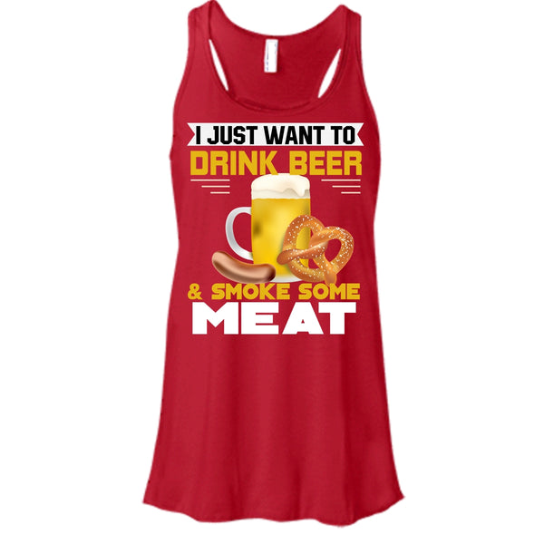 I Just Want To Drink Beer T Shirt, Smoke Some Meat Tank Top
