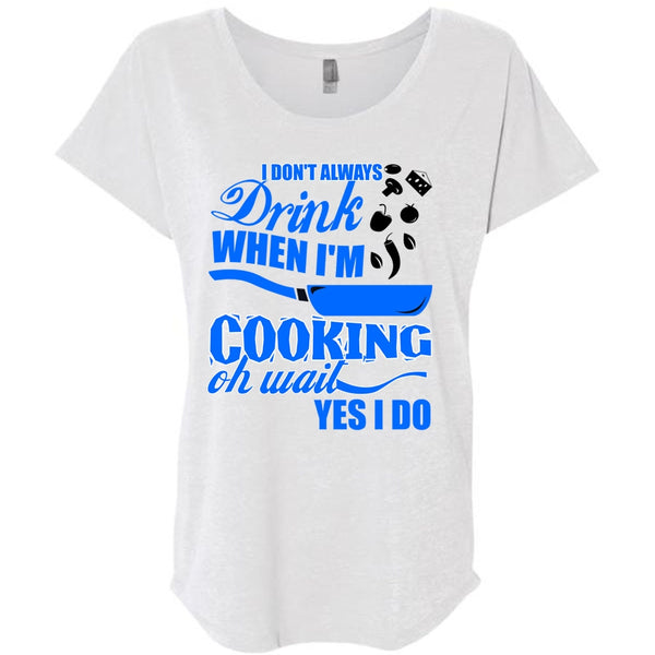 I Don't Always Drink T Shirt, I Love Cooking T Shirt, Awesome T-Shirts