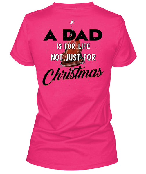 A Dad Is For Life Not Just For Christmas T Shirt, Being A Daddy T Shirt