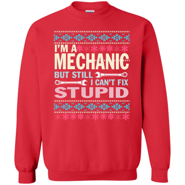 But Still I Can't Fix Stupid T Shirt, Merchanic Merry Christmas Sweatshirt