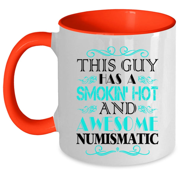 Cool Husband Coffee Mug, This Guy Has A Hot And Awesome Numismatic Accent Mug