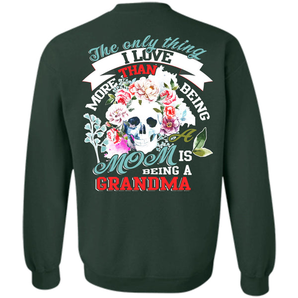 Being A Grandmother T Shirt, I Love My Mother Sweatshirt