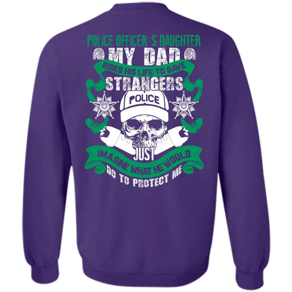 My Dad Risks His Life To Save T Shirt, I Love Police Sweatshirt